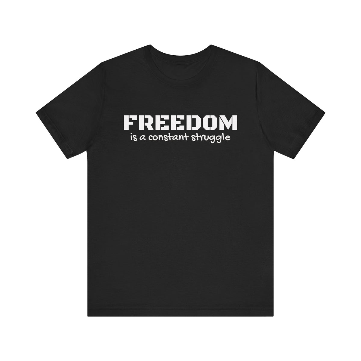 Freedom Is a Constant Struggle Unisex Tee