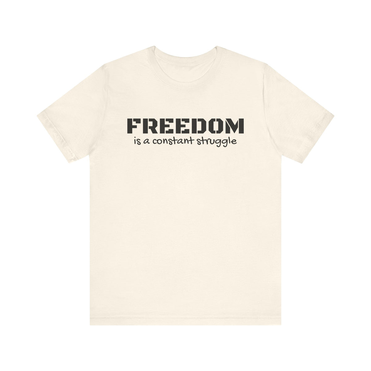 Freedom Is a Constant Struggle Unisex Tee