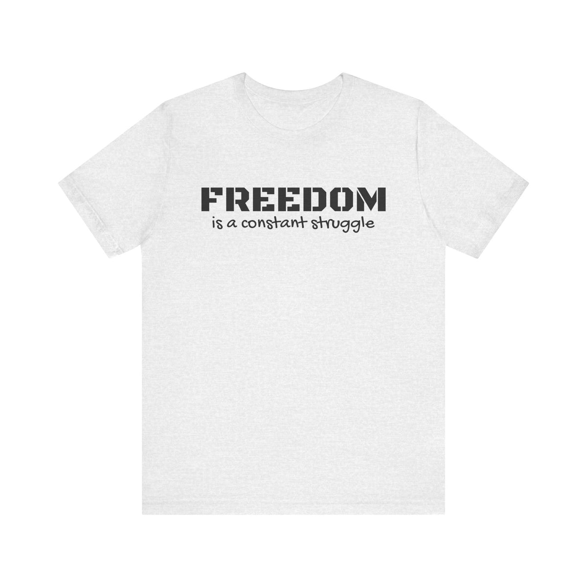 Freedom Is a Constant Struggle Unisex Tee