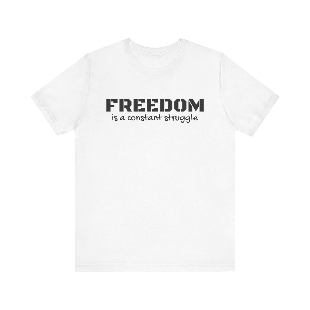 Freedom Is a Constant Struggle Unisex Tee