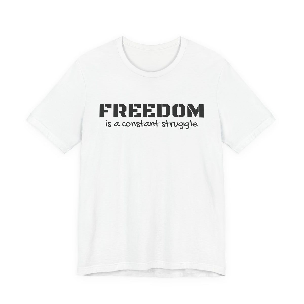 Freedom Is a Constant Struggle Unisex Tee