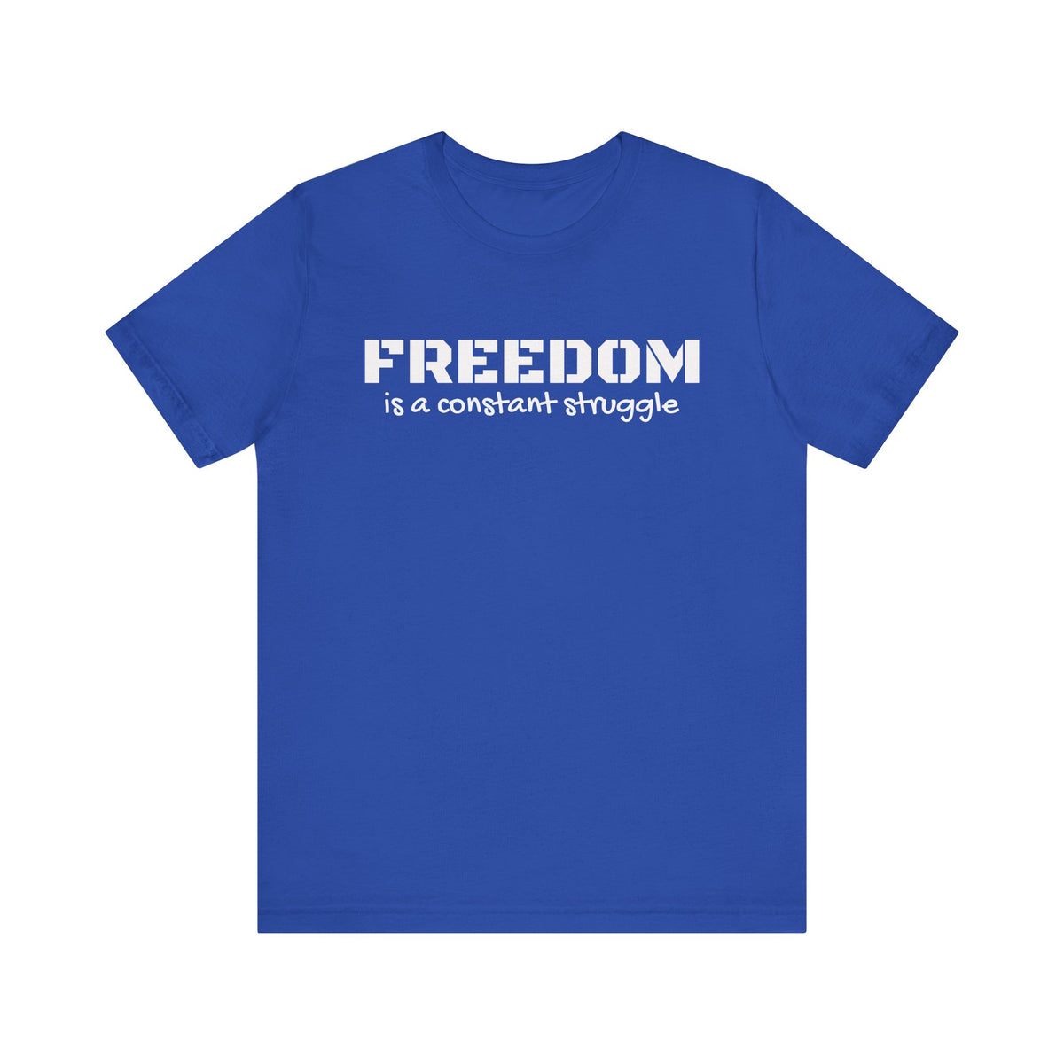 Freedom Is a Constant Struggle Unisex Tee