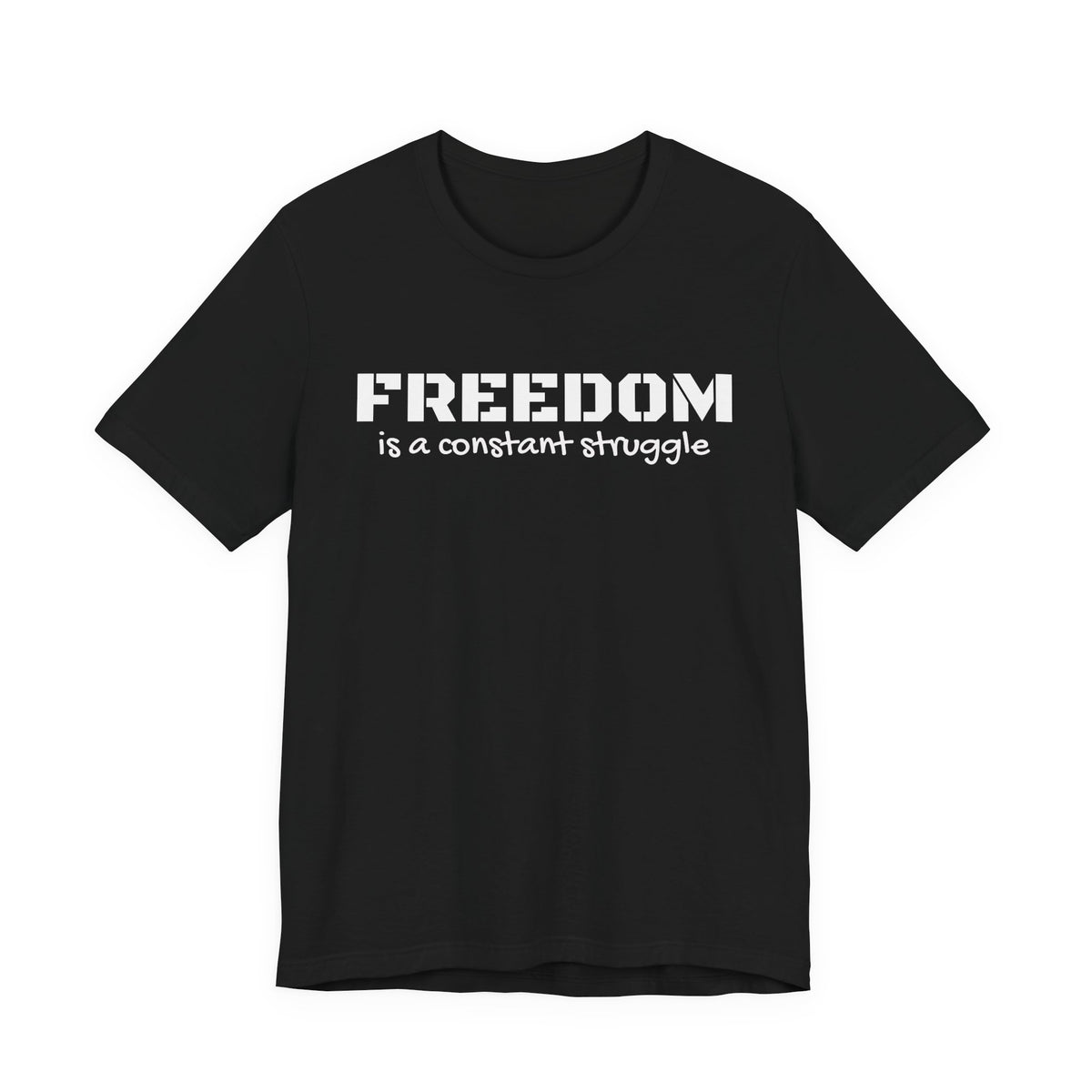 Freedom Is a Constant Struggle Unisex Tee