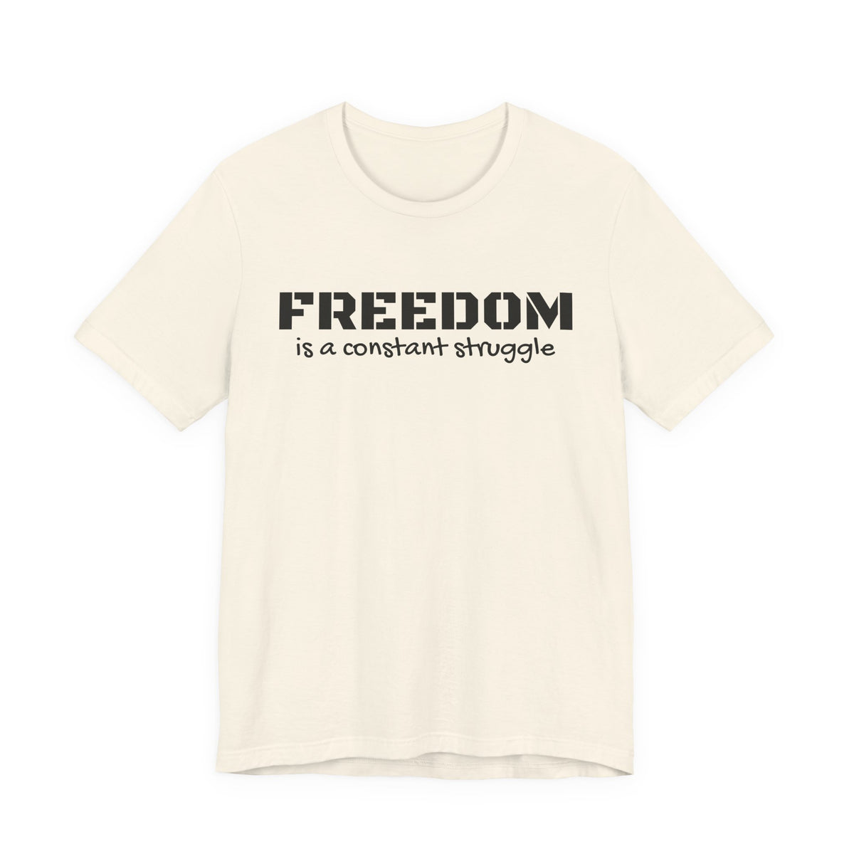 Freedom Is a Constant Struggle Unisex Tee