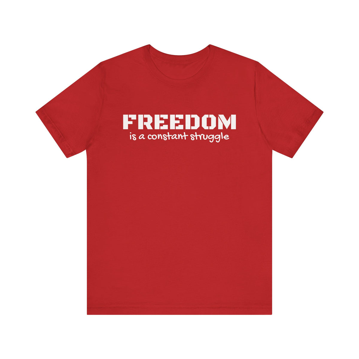Freedom Is a Constant Struggle Unisex Tee