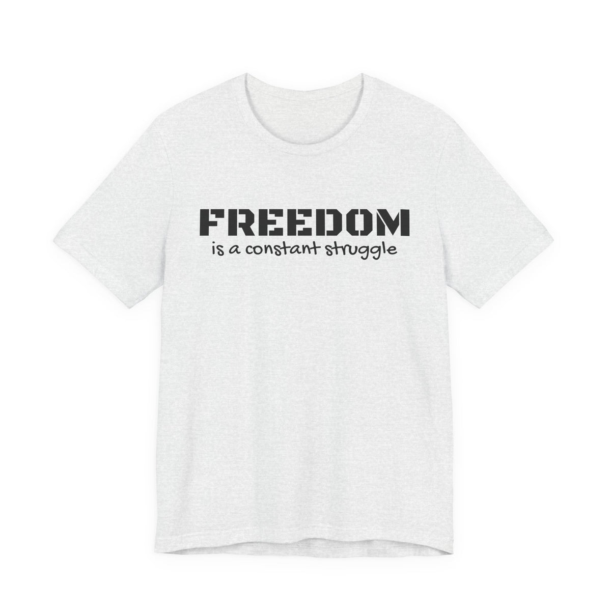 Freedom Is a Constant Struggle Unisex Tee