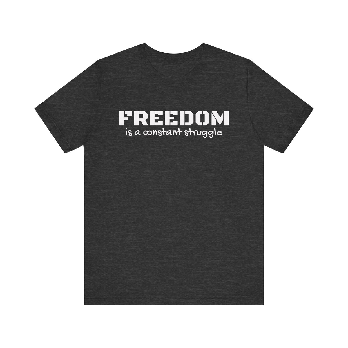 Freedom Is a Constant Struggle Unisex Tee