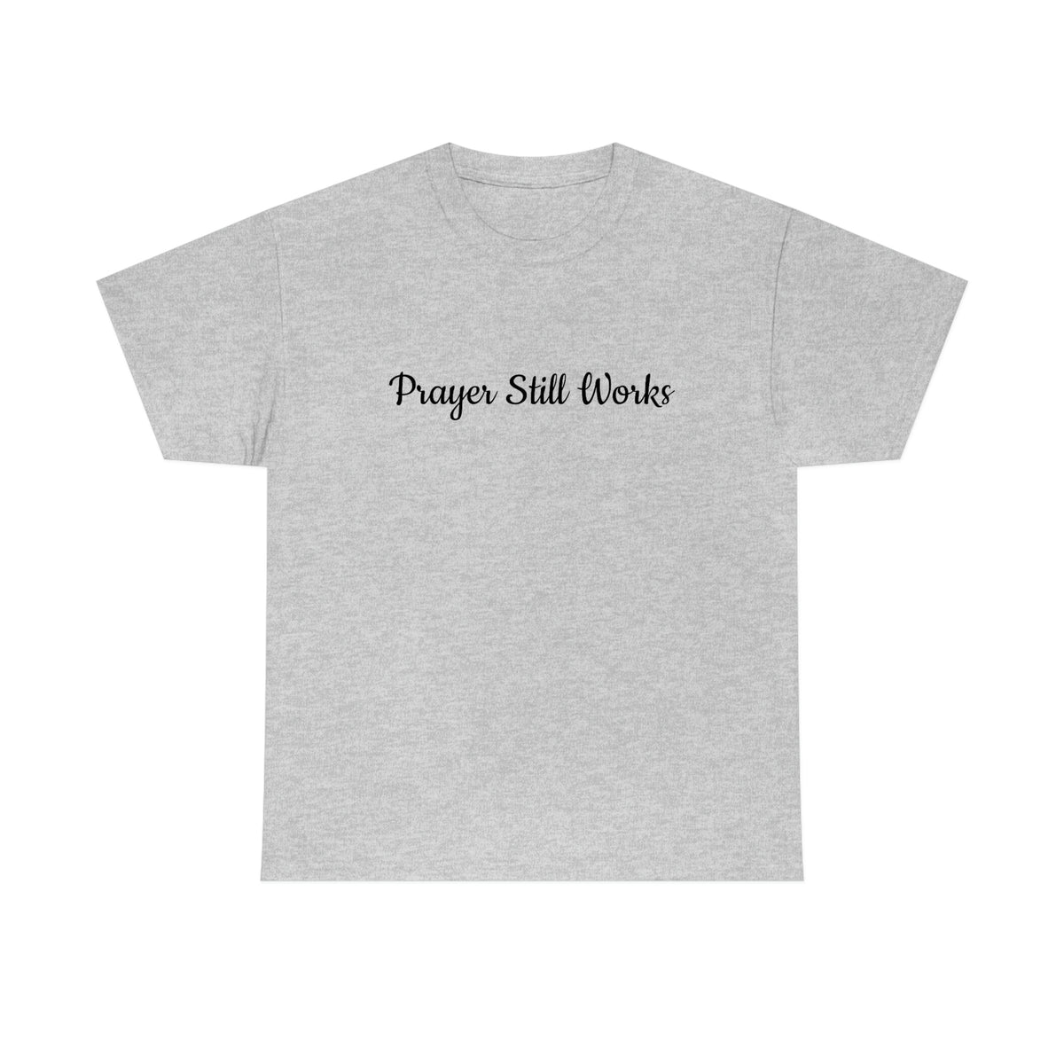 Prayer Still Works Unisex Heavy Cotton Tee