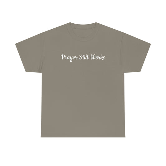 Prayer Still Works Unisex Heavy Cotton Tee