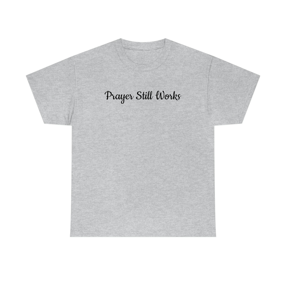 Prayer Still Works Unisex Heavy Cotton Tee