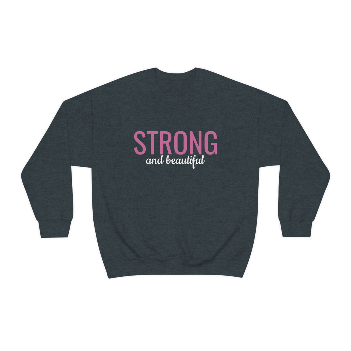Strong and Beautiful Crewneck Sweatshirt