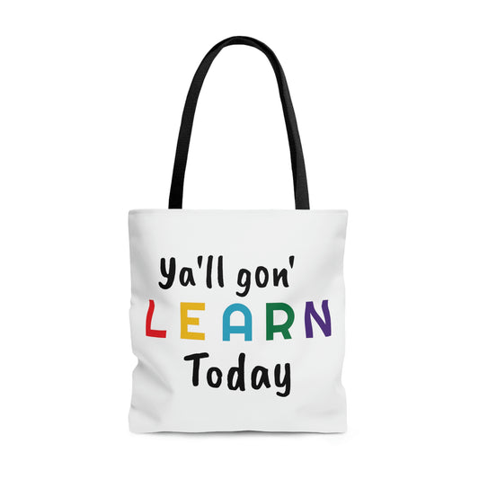 "Ya'll Gon' Learn Today" Tote Bag
