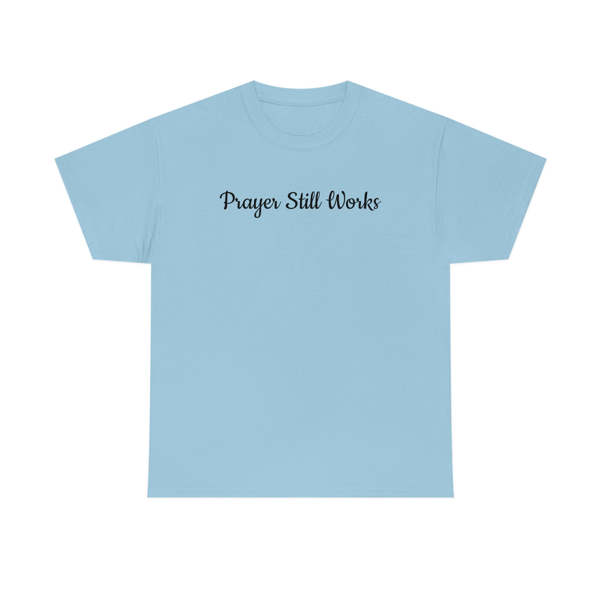 Prayer Still Works Unisex Heavy Cotton Tee