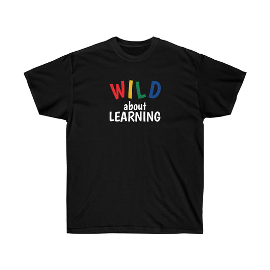 Wild about Learning Unisex Ultra Cotton Tee