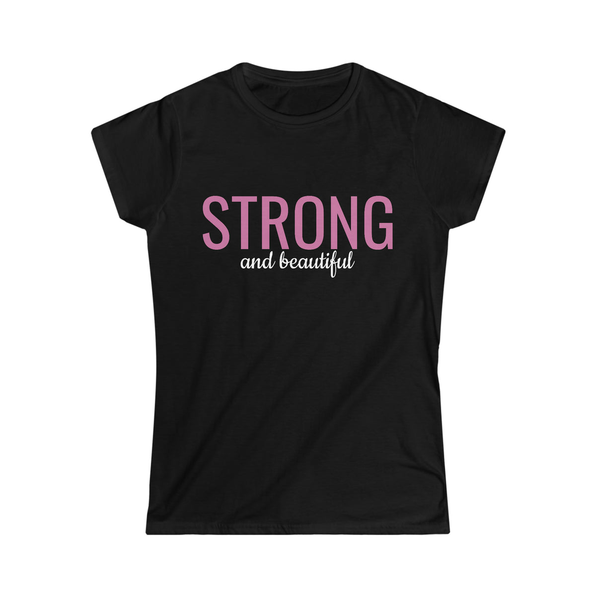 Strong and Beautiful Women's Softstyle Tee