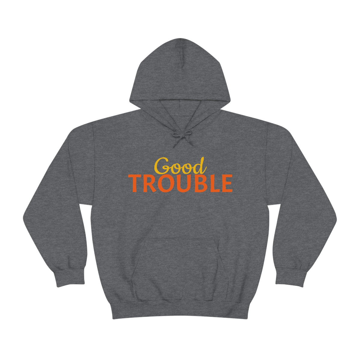 Good Trouble Hooded Sweatshirt