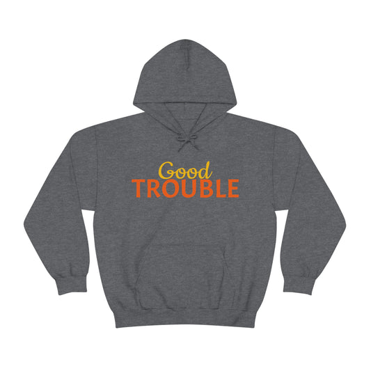 Good Trouble Hooded Sweatshirt