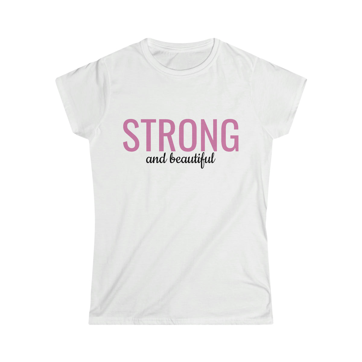 Strong and Beautiful Women's Softstyle Tee